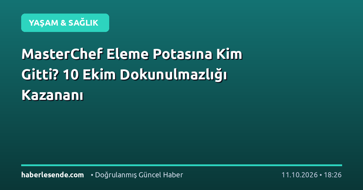 MasterChef Eleme Potasına Kim Gitti? 10 Ekim Dokunulmazlığı Kazananı