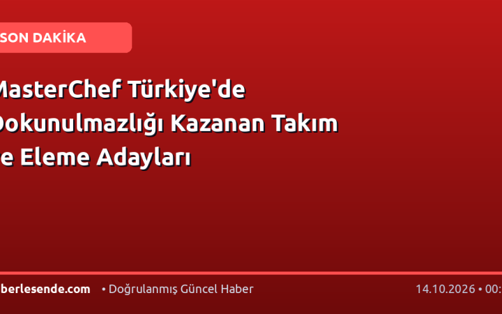 MasterChef Türkiye'de Dokunulmazlığı Kazanan Takım ve Eleme Adayları