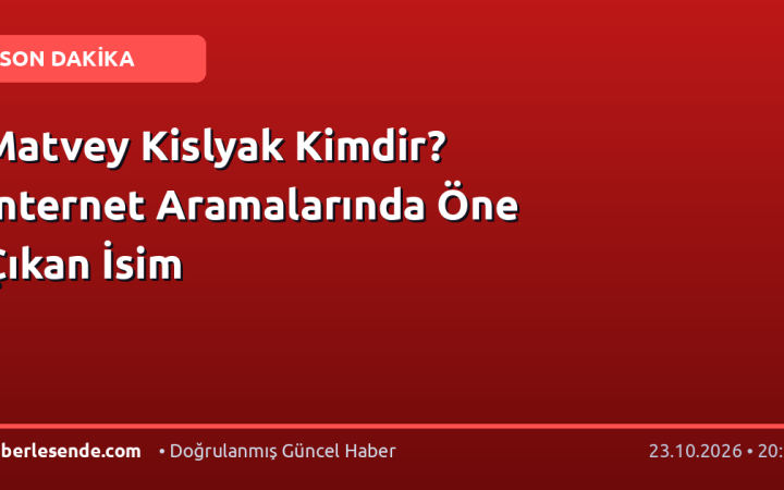 Matvey Kislyak Kimdir? İnternet Aramalarında Öne Çıkan İsim
