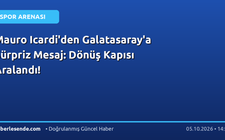 Mauro Icardi'den Galatasaray'a Sürpriz Mesaj: Dönüş Kapısı Aralandı!