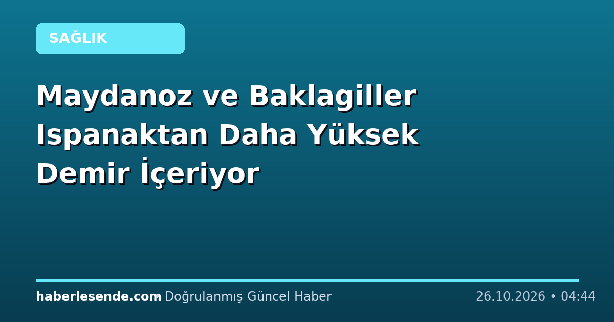 Maydanoz ve Baklagiller Ispanaktan Daha Yüksek Demir İçeriyor