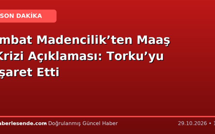 İmbat Madencilik’ten Maaş Krizi Açıklaması: Torku’yu İşaret Etti