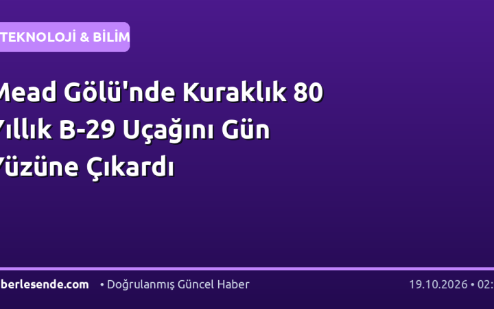 Mead Gölü'nde Kuraklık 80 Yıllık B-29 Uçağını Gün Yüzüne Çıkardı