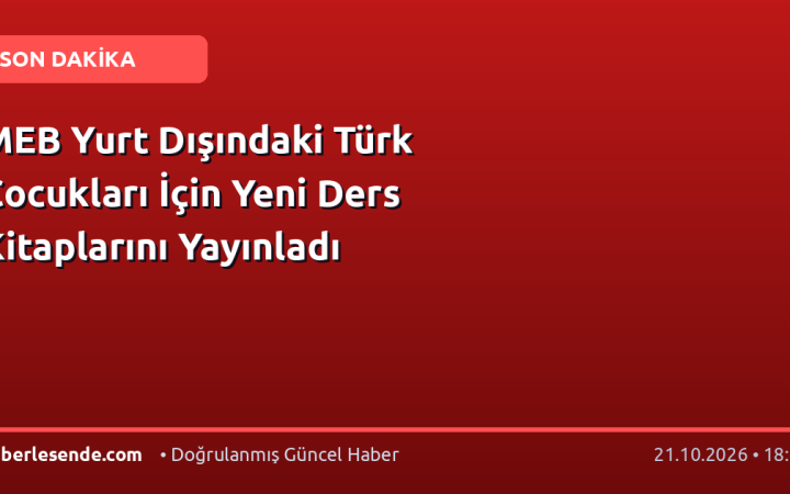 MEB Yurt Dışındaki Türk Çocukları İçin Yeni Ders Kitaplarını Yayınladı