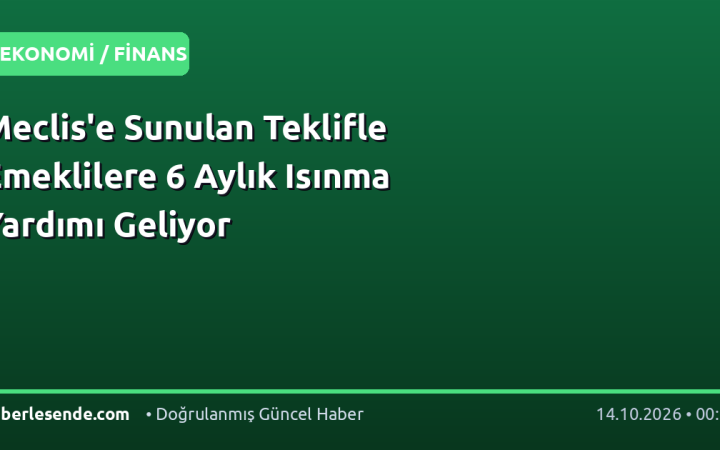 Meclis'e Sunulan Teklifle Emeklilere 6 Aylık Isınma Yardımı Geliyor