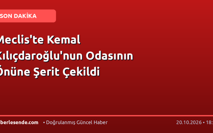 Meclis'te Kemal Kılıçdaroğlu'nun Odasının Önüne Şerit Çekildi
