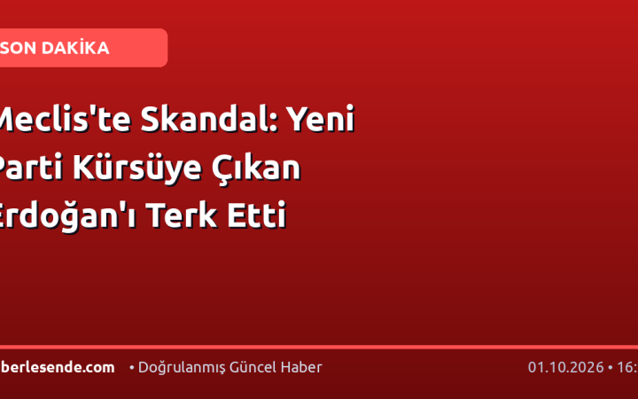 Meclis'te Skandal: Yeni Parti Kürsüye Çıkan Erdoğan'ı Terk Etti
