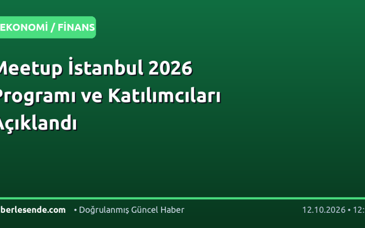 Meetup İstanbul 2026 Programı ve Katılımcıları Açıklandı