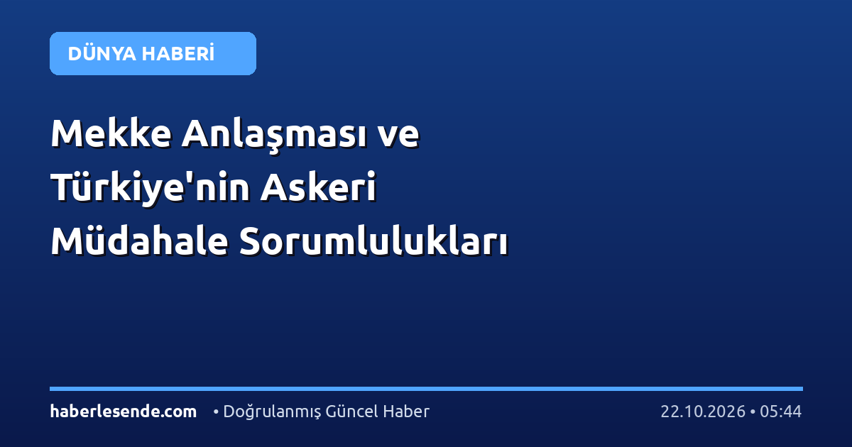 Mekke Anlaşması ve Türkiye'nin Askeri Müdahale Sorumlulukları
