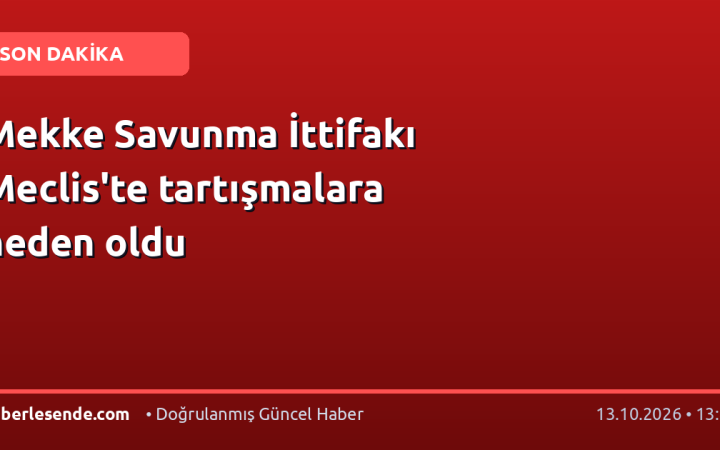 Mekke Savunma İttifakı Meclis'te tartışmalara neden oldu