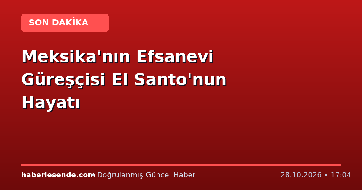 Meksika'nın Efsanevi Güreşçisi El Santo'nun Hayatı