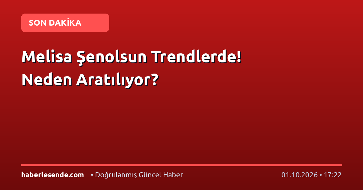 Melisa Şenolsun Trendlerde! Neden Aratılıyor?