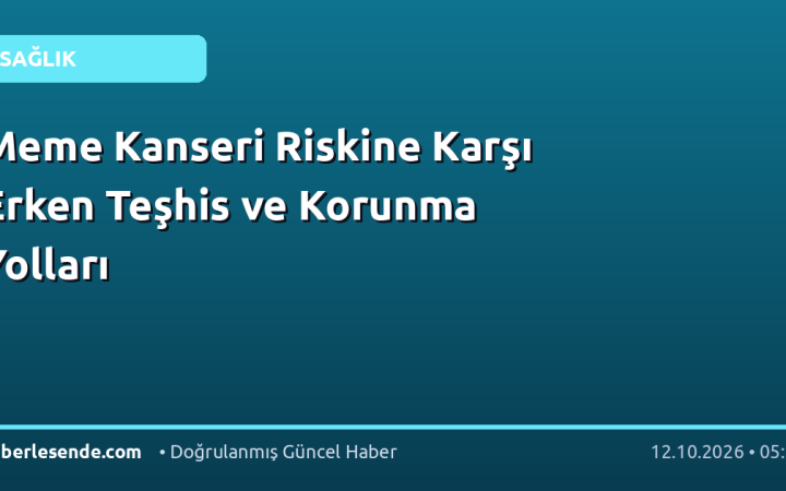 Meme Kanseri Riskine Karşı Erken Teşhis ve Korunma Yolları