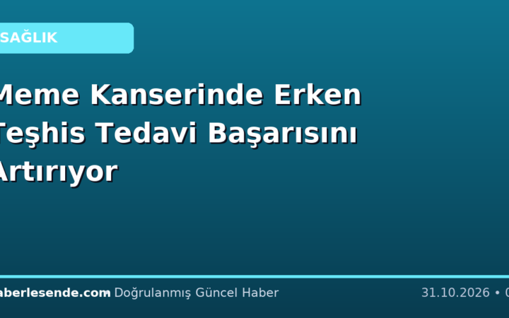 Meme Kanserinde Erken Teşhis Tedavi Başarısını Artırıyor