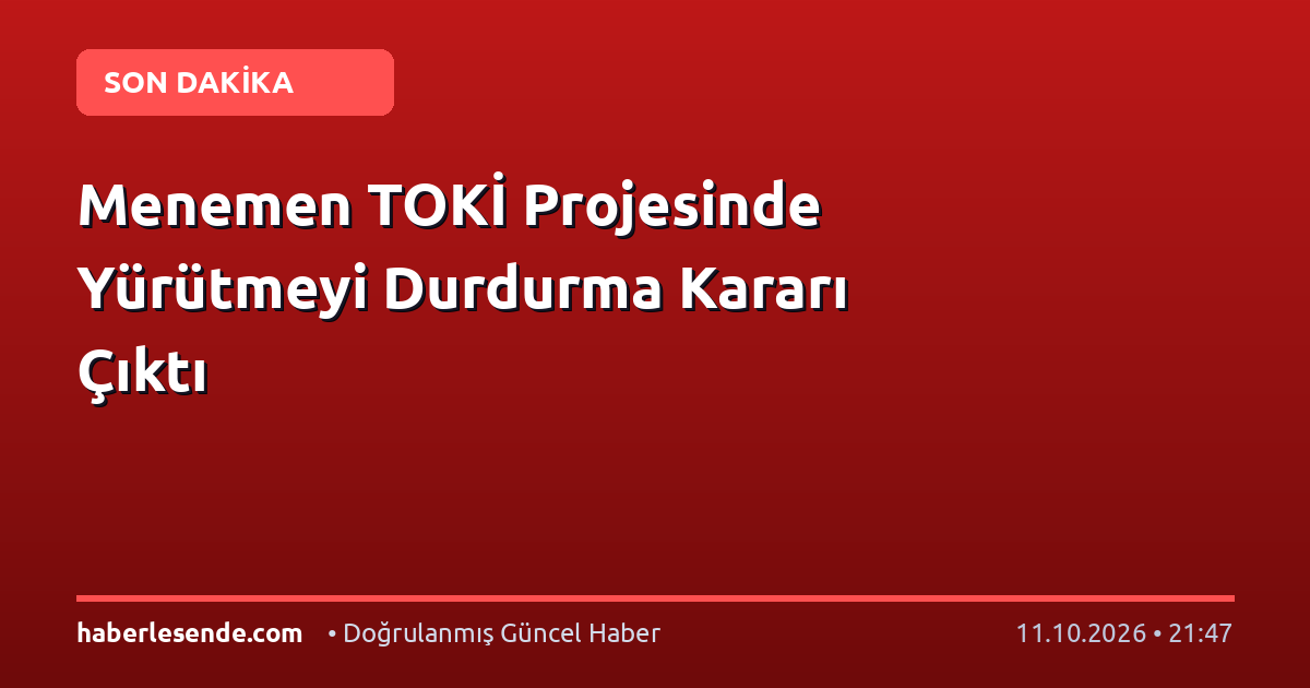 Menemen TOKİ Projesinde Yürütmeyi Durdurma Kararı Çıktı