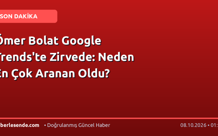 Ömer Bolat Google Trends'te Zirvede: Neden En Çok Aranan Oldu?
