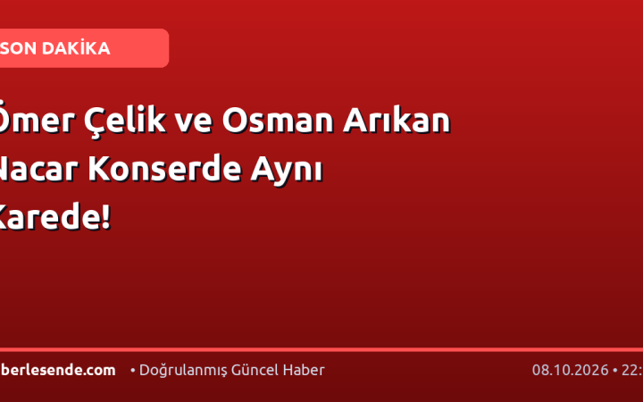 Ömer Çelik ve Osman Arıkan Nacar Konserde Aynı Karede!