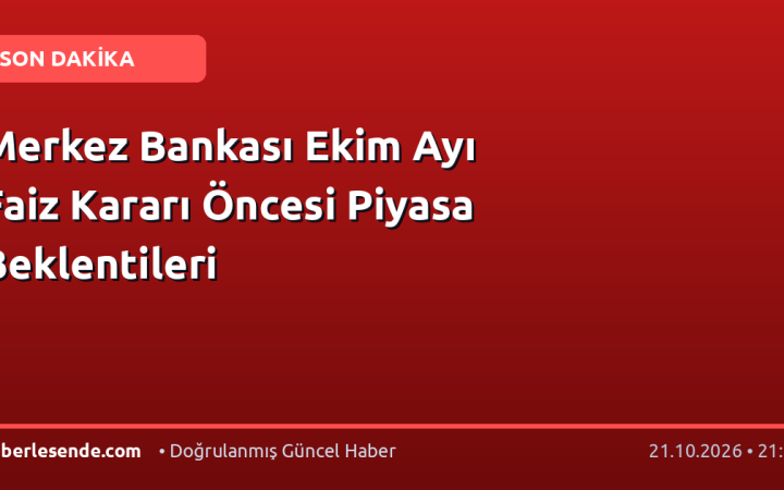 Merkez Bankası Ekim Ayı Faiz Kararı Öncesi Piyasa Beklentileri