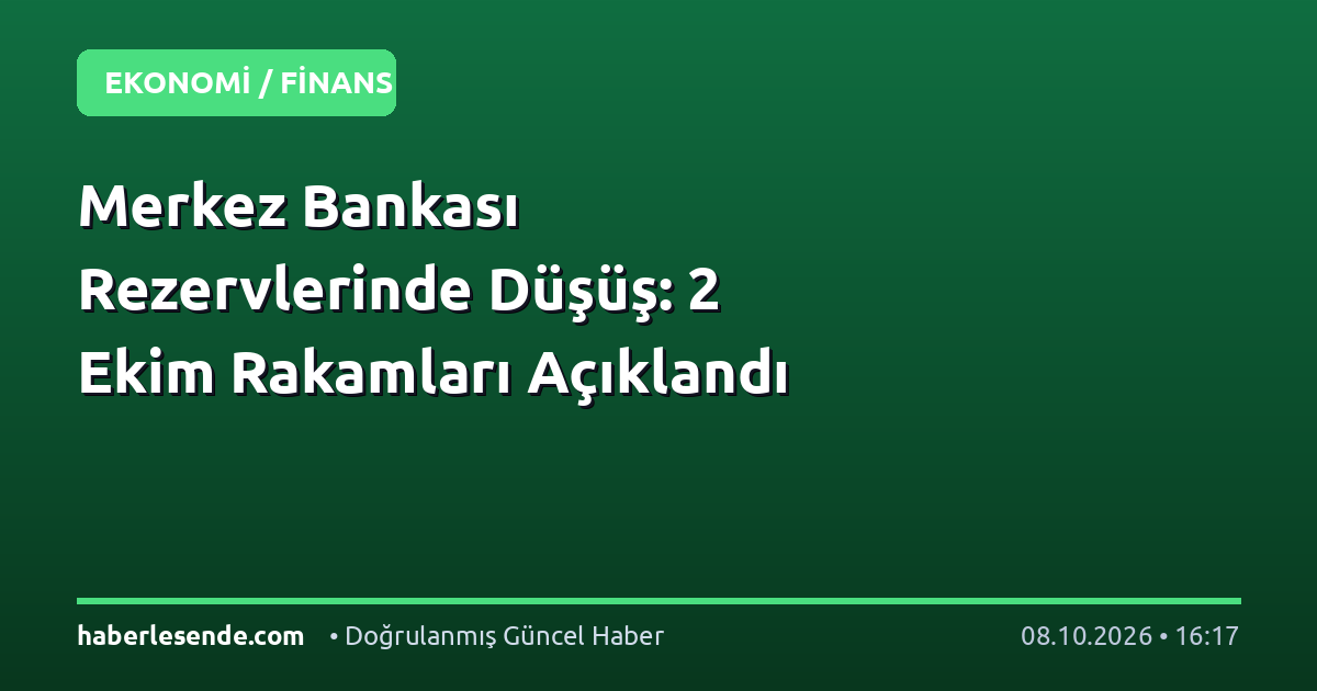 Merkez Bankası Rezervlerinde Düşüş: 2 Ekim Rakamları Açıklandı
