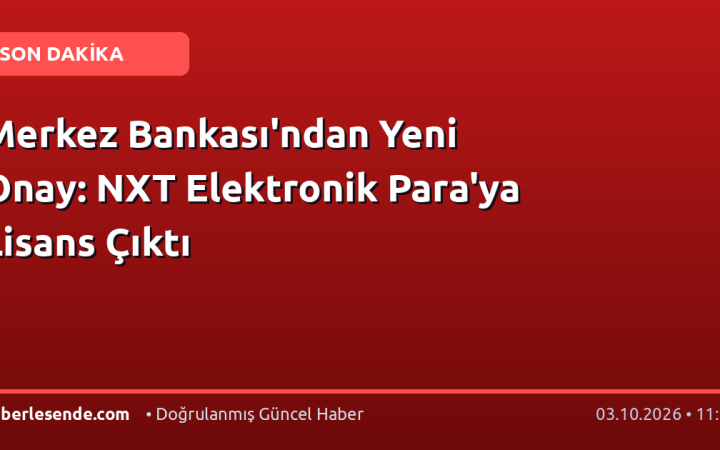 Merkez Bankası'ndan Yeni Onay: NXT Elektronik Para'ya Lisans Çıktı