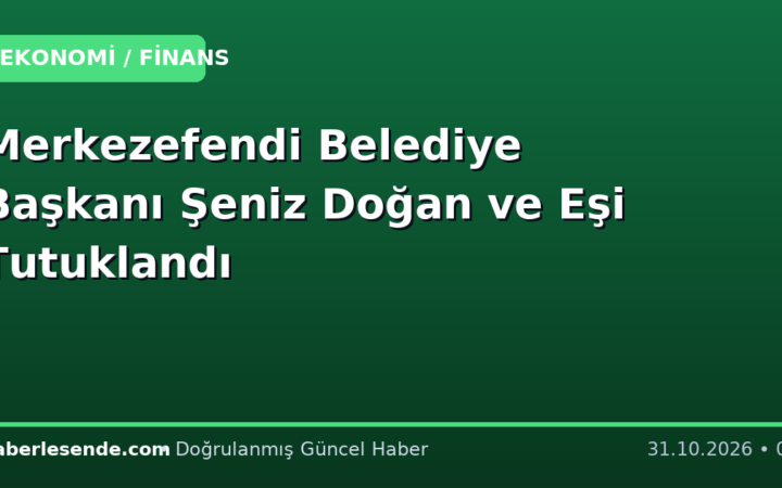 Merkezefendi Belediye Başkanı Şeniz Doğan ve Eşi Tutuklandı