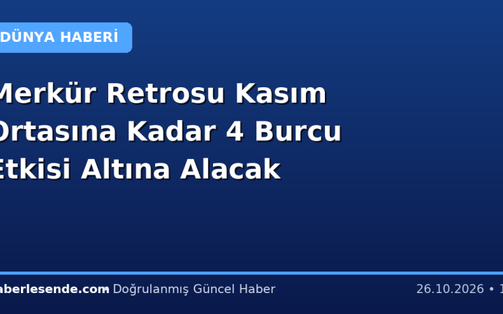 Merkür Retrosu Kasım Ortasına Kadar 4 Burcu Etkisi Altına Alacak
