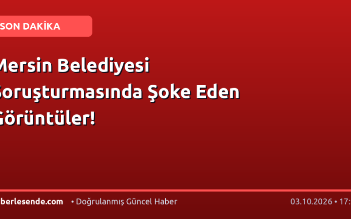 Mersin Belediyesi Soruşturmasında Şoke Eden Görüntüler!