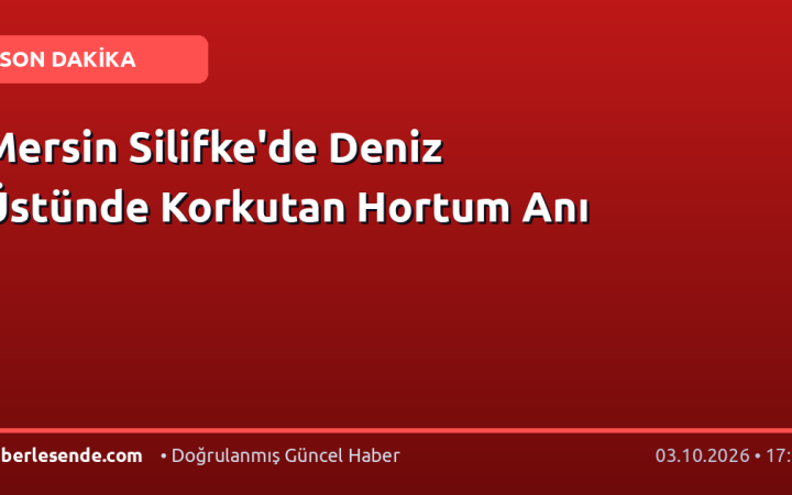 Mersin Silifke'de Deniz Üstünde Korkutan Hortum Anı