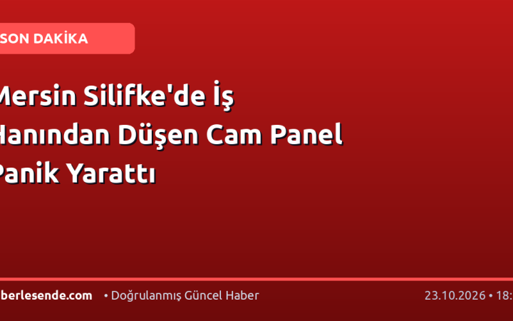 Mersin Silifke'de İş Hanından Düşen Cam Panel Panik Yarattı