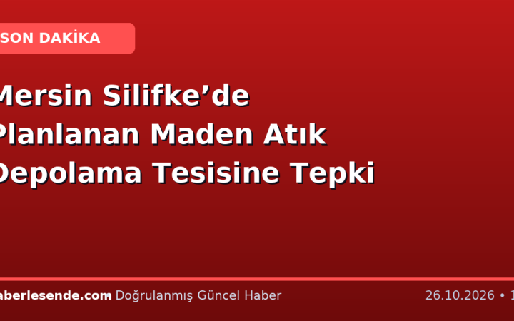Mersin Silifke’de Planlanan Maden Atık Depolama Tesisine Tepki