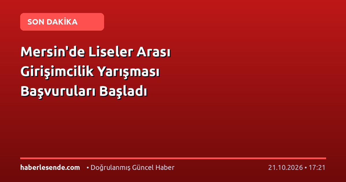 Mersin'de Liseler Arası Girişimcilik Yarışması Başvuruları Başladı