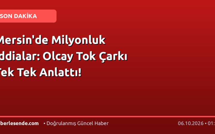 Mersin'de Milyonluk İddialar: Olcay Tok Çarkı Tek Tek Anlattı!