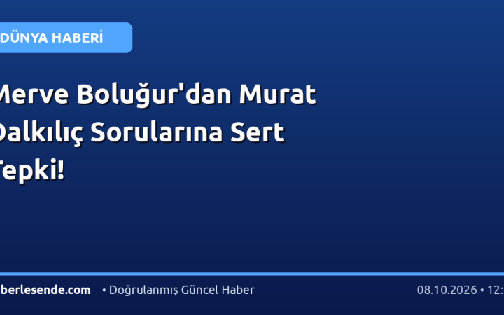 Merve Boluğur'dan Murat Dalkılıç Sorularına Sert Tepki!