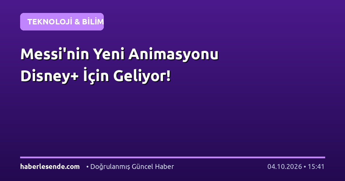 Messi'nin Yeni Animasyonu Disney+ İçin Geliyor!