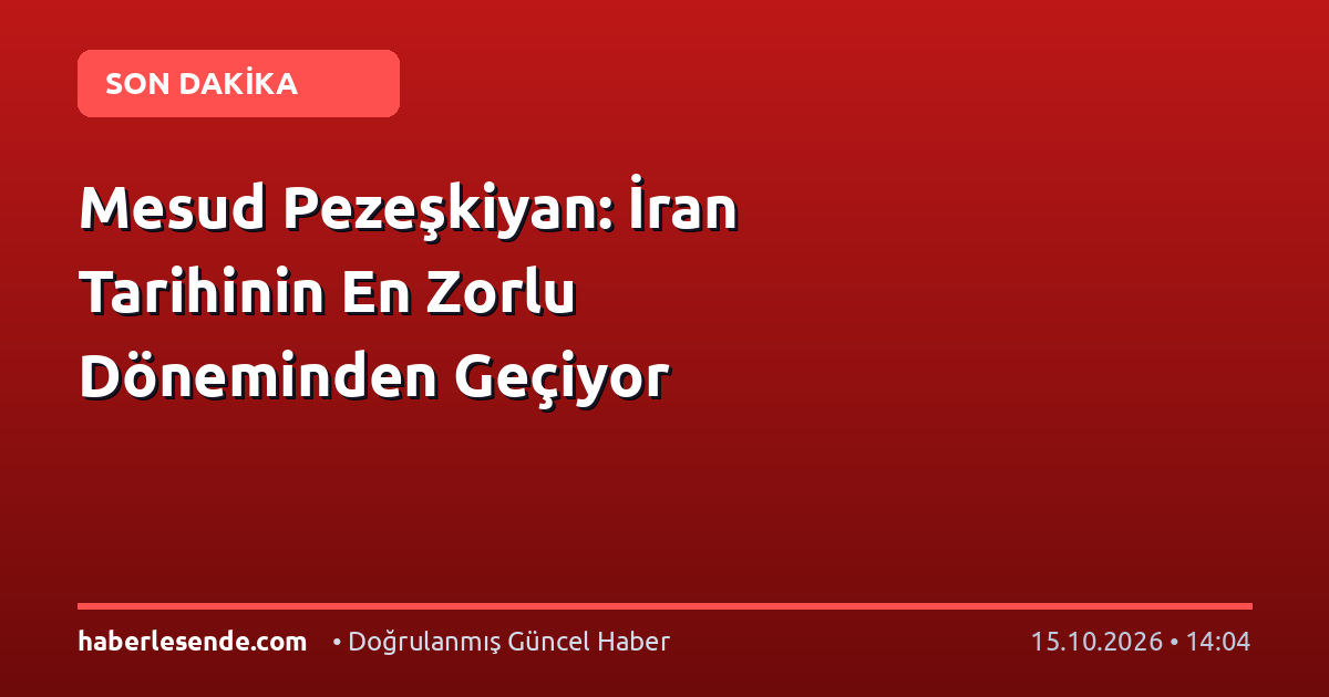 Mesud Pezeşkiyan: İran Tarihinin En Zorlu Döneminden Geçiyor
