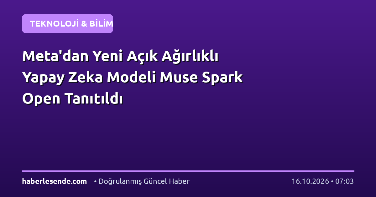 Meta'dan Yeni Açık Ağırlıklı Yapay Zeka Modeli Muse Spark Open Tanıtıldı