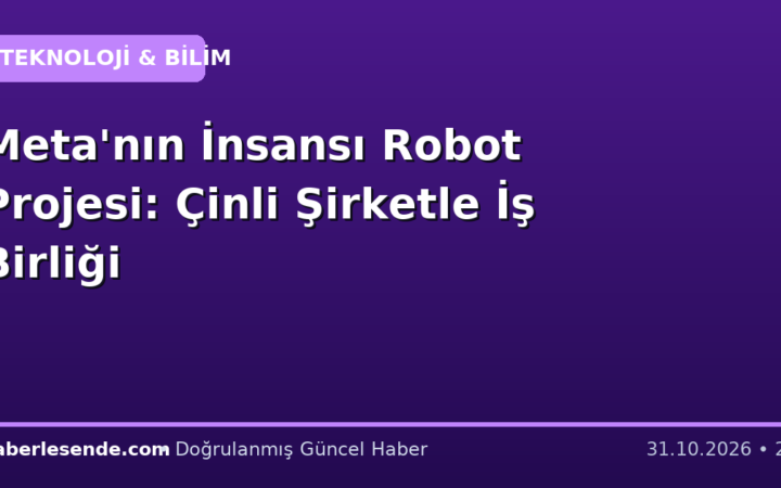 Meta'nın İnsansı Robot Projesi: Çinli Şirketle İş Birliği