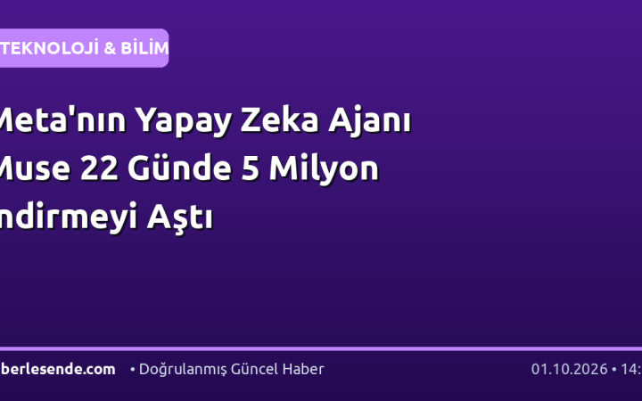 Meta'nın Yapay Zeka Ajanı Muse 22 Günde 5 Milyon İndirmeyi Aştı