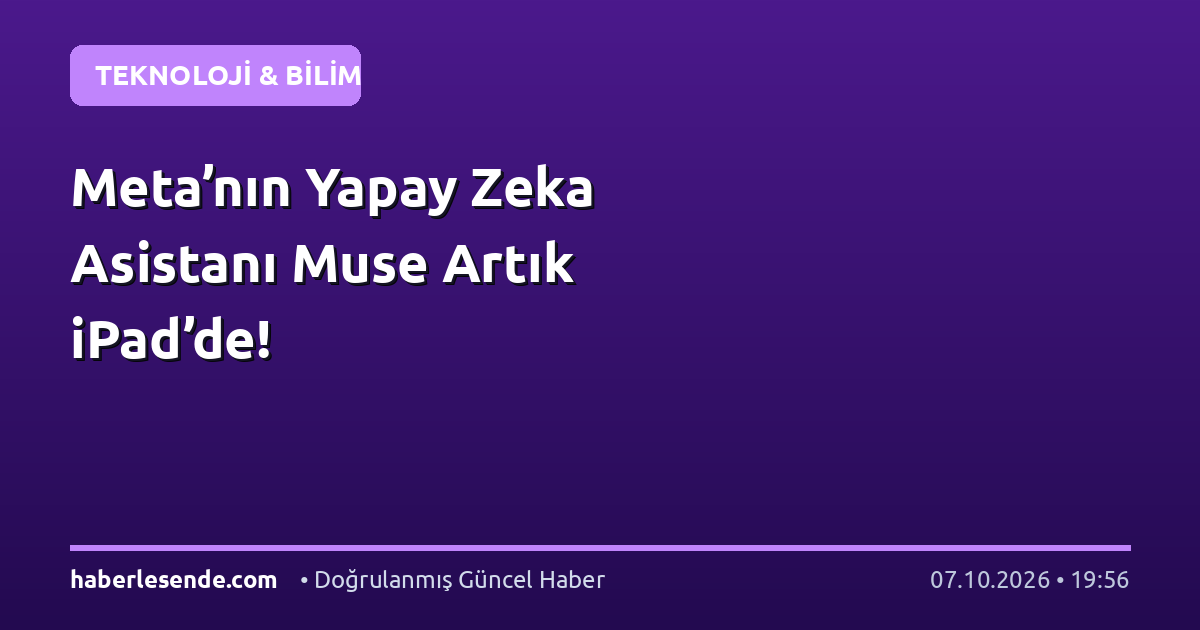 Meta’nın Yapay Zeka Asistanı Muse Artık iPad’de!