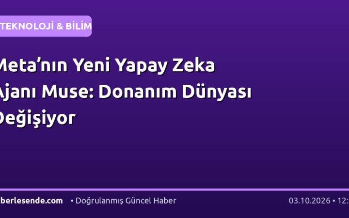 Meta’nın Yeni Yapay Zeka Ajanı Muse: Donanım Dünyası Değişiyor