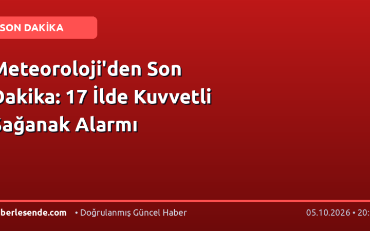 Meteoroloji'den Son Dakika: 17 İlde Kuvvetli Sağanak Alarmı