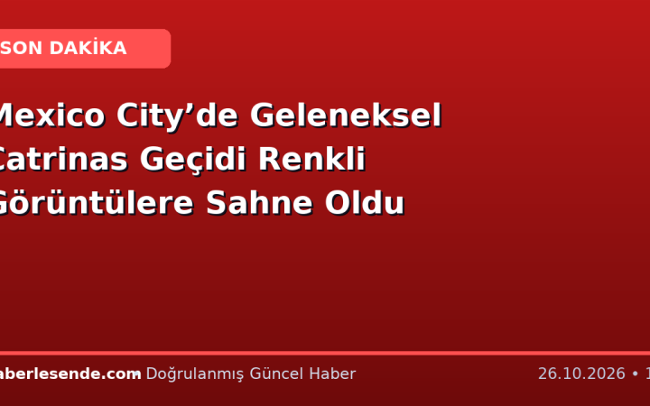 Mexico City’de Geleneksel Catrinas Geçidi Renkli Görüntülere Sahne Oldu