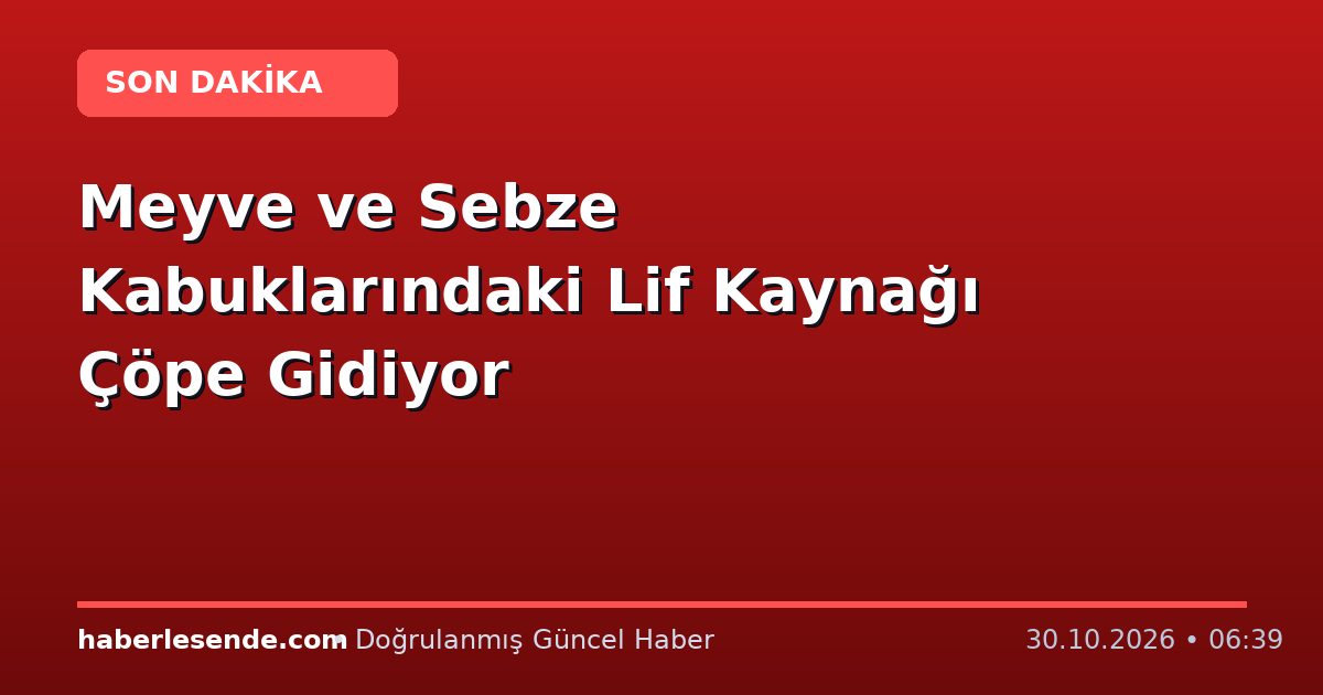 Meyve ve Sebze Kabuklarındaki Lif Kaynağı Çöpe Gidiyor