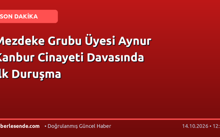 Mezdeke Grubu Üyesi Aynur Kanbur Cinayeti Davasında İlk Duruşma