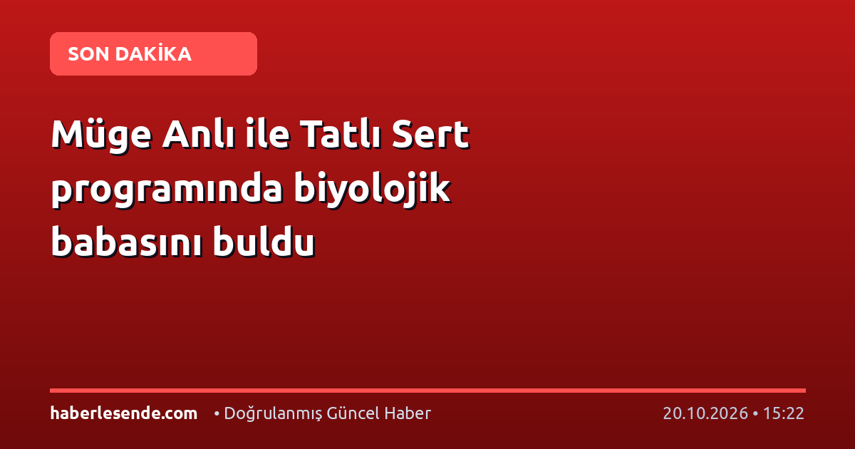 Müge Anlı ile Tatlı Sert programında biyolojik babasını buldu