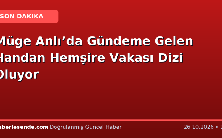Müge Anlı’da Gündeme Gelen Handan Hemşire Vakası Dizi Oluyor