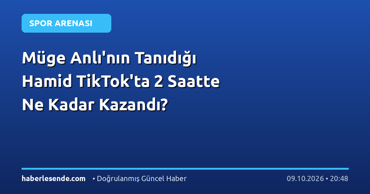 Müge Anlı'nın Tanıdığı Hamid TikTok'ta 2 Saatte Ne Kadar Kazandı?
