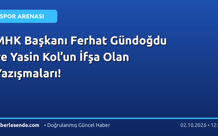 MHK Başkanı Ferhat Gündoğdu ve Yasin Kol’un İfşa Olan Yazışmaları!
