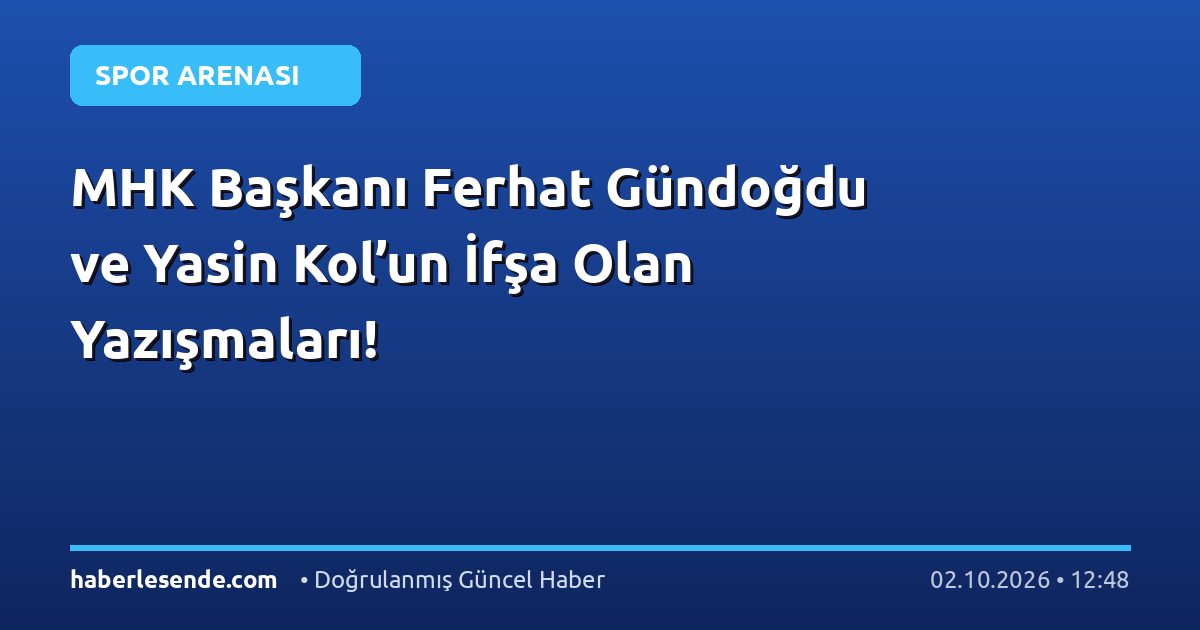 MHK Başkanı Ferhat Gündoğdu ve Yasin Kol’un İfşa Olan Yazışmaları!