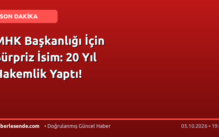 MHK Başkanlığı İçin Sürpriz İsim: 20 Yıl Hakemlik Yaptı!